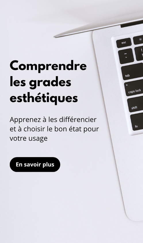 Qu’est-ce que les grades esthétiques
d’un produit reconditionné ?